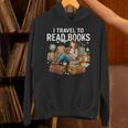 I Travel To Read Books Girls & Women Traveller Reader Unisex Hoodie I Travel To Read Books Girls & Women Traveller Reader Unisex Hoodie