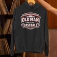 Never Underestimate An Old Man Who Plays Baseball Unisex Hoodie Never Underestimate An Old Man Who Plays Baseball Unisex Hoodie