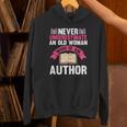 Never Underestimate An Old Woman Author Write Book Unisex Hoodie Never Underestimate An Old Woman Author Write Book Unisex Hoodie