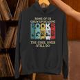 Some Of Us Grew Up Reading Books The Cool Ones Still Do Unisex Hoodie