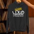 Warning Loud Librarian Library Bookkeeper Book Reading Unisex Hoodie