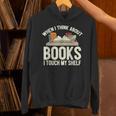 When I Think About Books I Touch My Shelf Book Lovers Read Unisex Hoodie