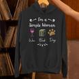 I Like Wine Reading Books And My Dog I'm A Simple Woman Unisex Hoodie I Like Wine Reading Books And My Dog I'm A Simple Woman Unisex Hoodie