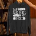 Women's Ban Ignorance Not Books Banned Book Lover Reading Enthusiast Unisex Hoodie