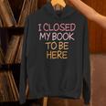 Women's Vintage I Closed My Book To Be Here Unisex Hoodie Women's Vintage I Closed My Book To Be Here Unisex Hoodie