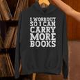 I Workout So I Can Carry More Books Lover Bookworm Gym Unisex Hoodie I Workout So I Can Carry More Books Lover Bookworm Gym Unisex Hoodie