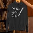 Writers Gotta Write Author Book Journalist Novelist Unisex Hoodie