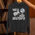Y'All Need History Historical Book Teacher Student For Men Women Kids Unisex Hoodie Y'All Need History Historical Book Teacher Student For Men Women Kids Unisex Hoodie