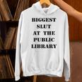 Biggest Slut At The Public Library Book Lover Unisex Hoodie