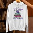 Book Lover I'm The Type Of Happy Woman With Coffee And Books Unisex Hoodie