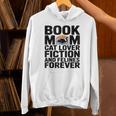 Book Mom Cat Lover Fiction And Felines Forever Unisex Hoodie