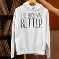Book Reader The Book Was Better Unisex Hoodie