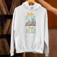 Book Reading Better Read Than Dead Raglan Baseball Tee Unisex Hoodie