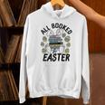 All Booked For Easter Bunny And Books Lovers Teacher For Men Women Unisex Hoodie All Booked For Easter Bunny And Books Lovers Teacher For Men Women Unisex Hoodie