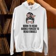 Born To Read Books Forced To Read Emails Messy Bun Reading Unisex Hoodie Born To Read Books Forced To Read Emails Messy Bun Reading Unisex Hoodie