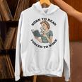 Born To Read Forced To Work Bibliophiles Book Lover Unisex Hoodie Born To Read Forced To Work Bibliophiles Book Lover Unisex Hoodie