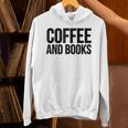 Coffee Book Reader Coffee And Books Unisex Hoodie