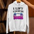 Cool Lift So I Can Carry More Books Reader Workout Saying Unisex Hoodie