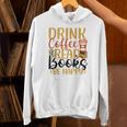 Drink Coffee Read Books Be Happy Coffee Lover Unisex Hoodie