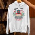 Drink Coffee Read Books Be Happy Unisex Hoodie Drink Coffee Read Books Be Happy Unisex Hoodie
