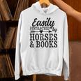 Easily Distracted By Horses And Books Horse Lover Unisex Hoodie Easily Distracted By Horses And Books Horse Lover Unisex Hoodie