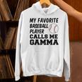 My Favorite Baseball Player Calls Me Gamma Unisex Hoodie My Favorite Baseball Player Calls Me Gamma Unisex Hoodie