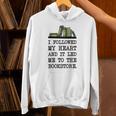 My Heart Led Me To The Bookstore Book Lover Reading Unisex Hoodie My Heart Led Me To The Bookstore Book Lover Reading Unisex Hoodie