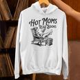 Hot Moms Read Books For Moms Book Lover Unisex Hoodie