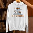 It's Not Hoarding If Its Books Book Lover Bookworm Unisex Hoodie