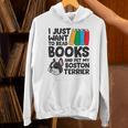I Just Want To Read Books And Pet My Boston Terrier Unisex Hoodie