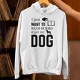 I Just Want To Read Books And Pet My Dog Reading Unisex Hoodie I Just Want To Read Books And Pet My Dog Reading Unisex Hoodie