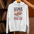 Leave Poetry To The Prose Literature Writer Book Author Unisex Hoodie