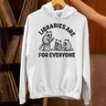 Libraries Are For Everyone Read Banned Book Librarian Reader Unisex Hoodie