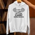 I Lift So I Can Carry More Books Gym Reader Unisex Hoodie