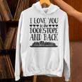 I Love You To The Book Store And Back Literary Valentine Day Unisex Hoodie