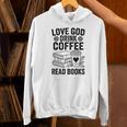 Love God Drink Coffee Read Books For Book Lovers Unisex Hoodie Love God Drink Coffee Read Books For Book Lovers Unisex Hoodie