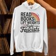 Read Books Lift Weights Fight Fascists Bookworm Book Lover Unisex Hoodie Read Books Lift Weights Fight Fascists Bookworm Book Lover Unisex Hoodie