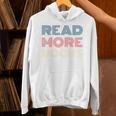 Read More Books Retro Font Book Lover Reading Quote Unisex Hoodie Read More Books Retro Font Book Lover Reading Quote Unisex Hoodie