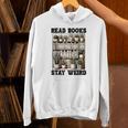Read Books Stay Weird Book Lover Reading Unisex Hoodie Read Books Stay Weird Book Lover Reading Unisex Hoodie