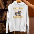 A Well Read Woman Is A Dangerous Creature Book Reader Unisex Hoodie A Well Read Woman Is A Dangerous Creature Book Reader Unisex Hoodie