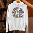 So Many Books Little Time Retro Bookish Book Lover Unisex Hoodie So Many Books Little Time Retro Bookish Book Lover Unisex Hoodie