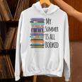 My Summer Is All Booked Book Reading Bookworm Men Women Girls Kids Unisex Hoodie My Summer Is All Booked Book Reading Bookworm Men Women Girls Kids Unisex Hoodie