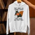 That's What I Do I Read Books I Drink Coffee I Know Things Unisex Hoodie
