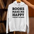Trendy Books Make Me Happy Attitude Humour Unisex Hoodie Trendy Books Make Me Happy Attitude Humour Unisex Hoodie