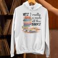 Yes I Really Do Need All These Books Unisex Hoodie