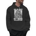 Ask Me About My Book Collection Bookworm Reading Book Men Hoodie Ask Me About My Book Collection Bookworm Reading Book Men Hoodie