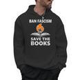 Ban Fascism Save The Books Hands Off Resist Fascism Is Bad Men Hoodie Ban Fascism Save The Books Hands Off Resist Fascism Is Bad Men Hoodie