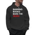 Banning Books Bans The Truth I Read Banned Books Week Men Hoodie