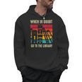 Book Lover When In Doubt Go To The Library Men Hoodie Book Lover When In Doubt Go To The Library Men Hoodie
