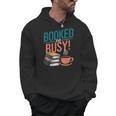Booked And Busy Cool Coffee Reading Relaxing Books Men Hoodie Booked And Busy Cool Coffee Reading Relaxing Books Men Hoodie